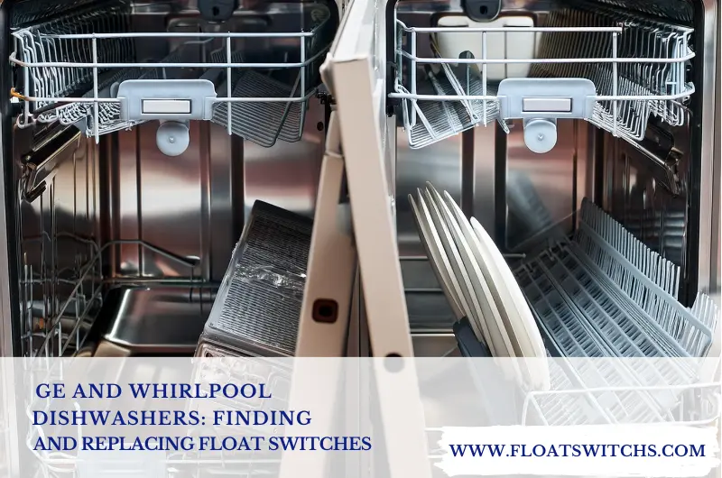 GE and Whirlpool Dishwashers Finding and Replacing Float Switches