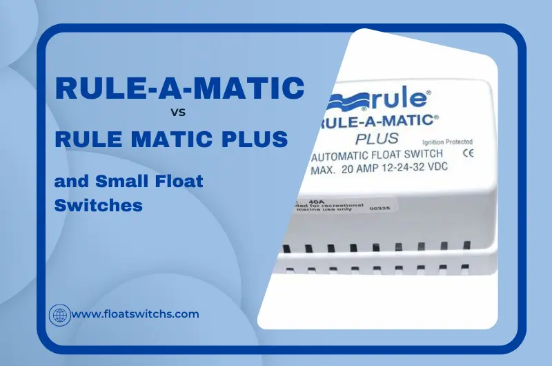 Rule-A-Matic vs. Rule Matic Plus and Small Float Switches