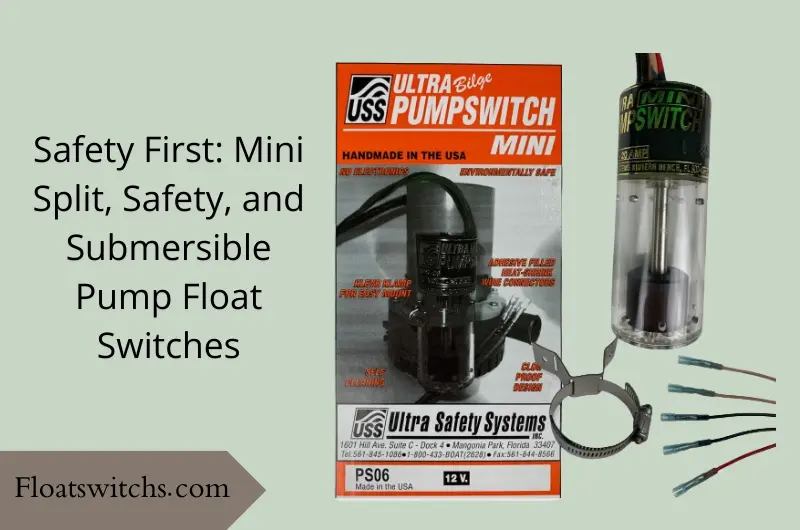 Safety First Mini Split, Safety, and Submersible Pump Float Switches