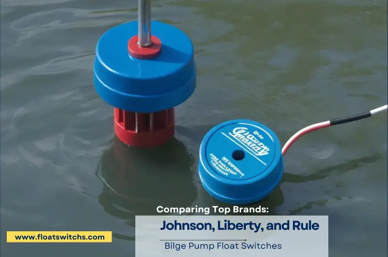 Comparing Top Brands Johnson, Liberty, and Rule Bilge Pump Float Switches